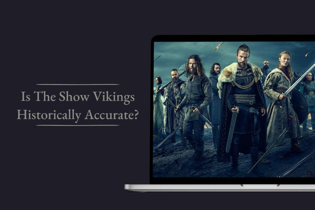Is The Show Vikings Historically Accurate