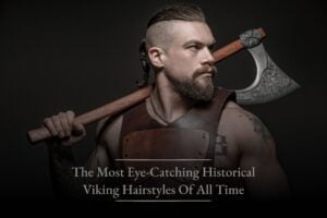 The Most Eye-Catching Historical Viking Hairstyles Of All Time - Viking