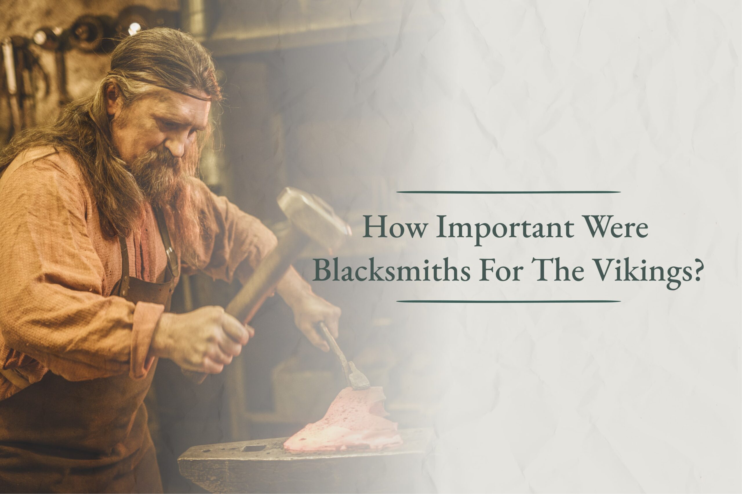 How Important Were Blacksmiths For The Vikings? - Viking Style